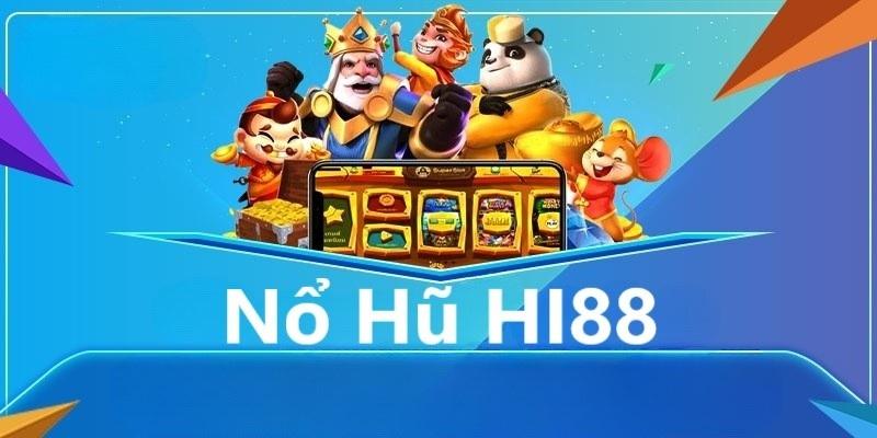 Tham gia săn hũ cực chất lượng tại Hi88