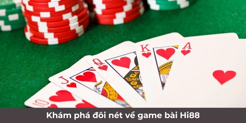 Khám phá đôi nét về game bài Hi88