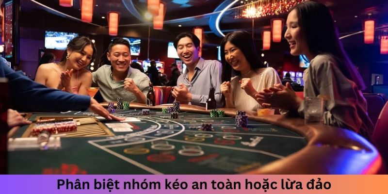 Phân biệt nhóm kéo an toàn hoặc lừa đảo